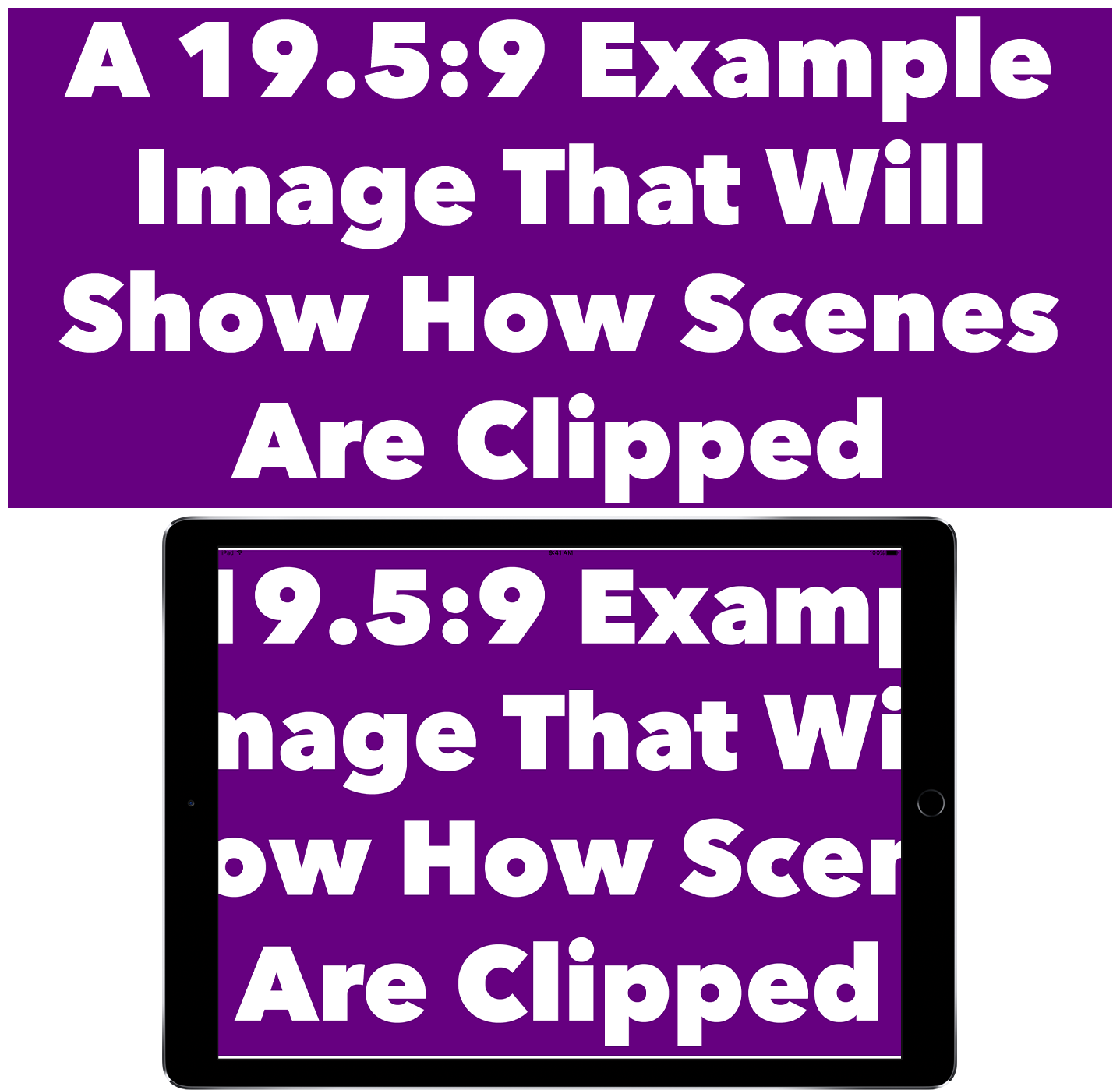 A screenshot of how an asset is clipped on an iPad. The top shows a purple box with the words 'A 19.5:9 Example Image That Will Show How Scenes Are Clipped' and the bottom shows that same image within an iPad bezel. The left and right edges are cut off.