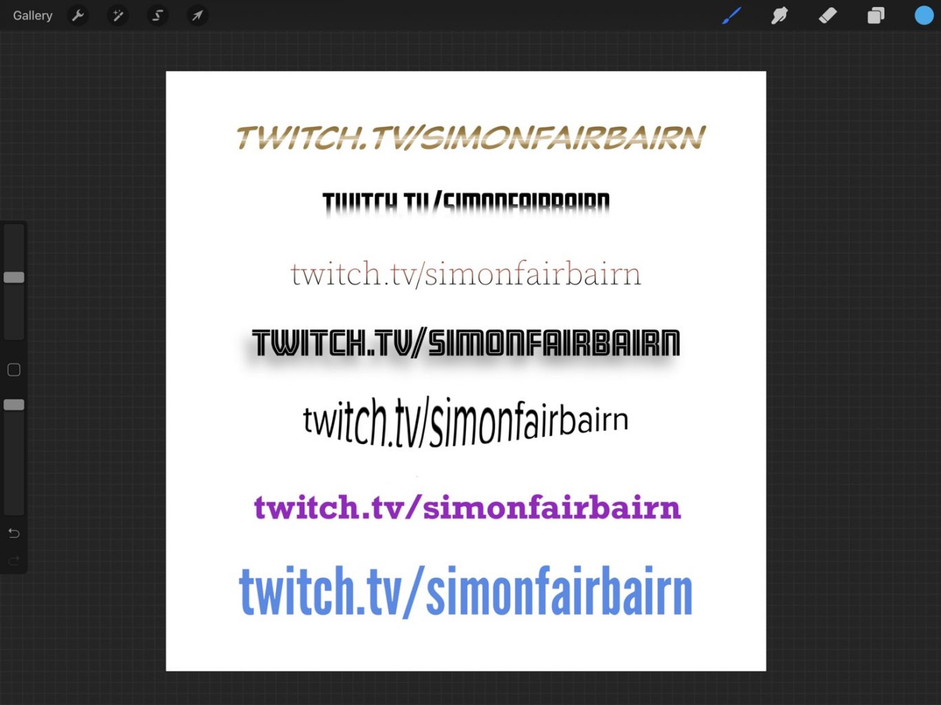 Procreate showing a square image with a range of 7 different fonts. They all read twitch.tv/simonfairbairn, and all have different effects. The top is a gold gradient, the second is black but fades away to nothing at the bottom, the third has a reddish gradient along the top, the fourth has a thick drop shadow, the fifth has been warped to give a fisheye effect, the sixth is coloured purple, and the seventh is coloured blue.