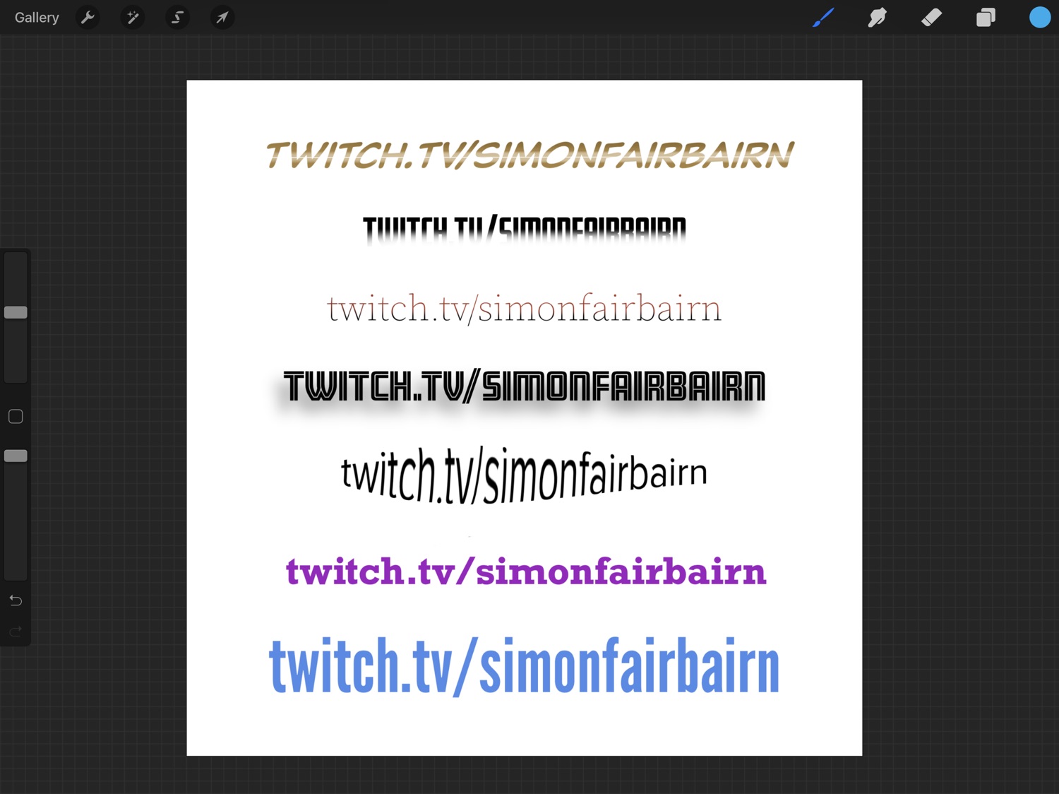 Procreate showing a square image with a range of 7 different fonts. They all read twitch.tv/simonfairbairn, and all have different effects. The top is a gold gradient, the second is black but fades away to nothing at the bottom, the third has a reddish gradient along the top, the fourth has a thick drop shadow, the fifth has been warped to give a fisheye effect, the sixth is coloured purple, and the seventh is coloured blue.