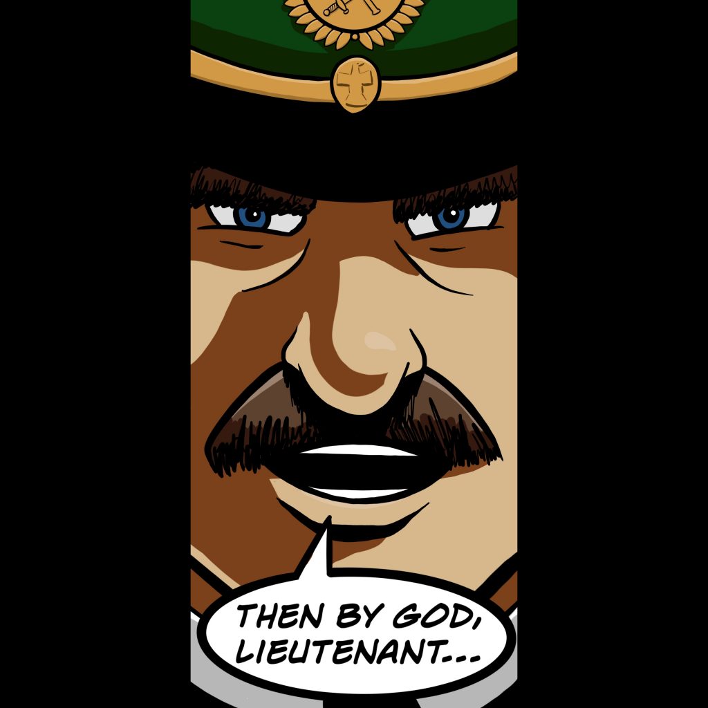 Panel 3 of my Swivel Turret intro comic. Extreme close up of the commander. He is looking stern and saying 'Then by God, Lieutenant...'